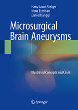 Microsurgical Brain Aneurysms: Illustrated Concepts and Cases 2015
