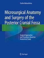 Microsurgical Anatomy and Surgery of the Posterior Cranial Fossa: Surgical Approaches and Procedures Based on Anatomical Study 2015