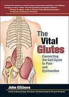 The Vital Glutes: Connecting the Gait Cycle to Pain and Dysfunction 2014