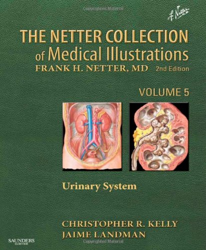 The Netter Collection of Medical Illustrations: Urinary System: Volume 5 2012