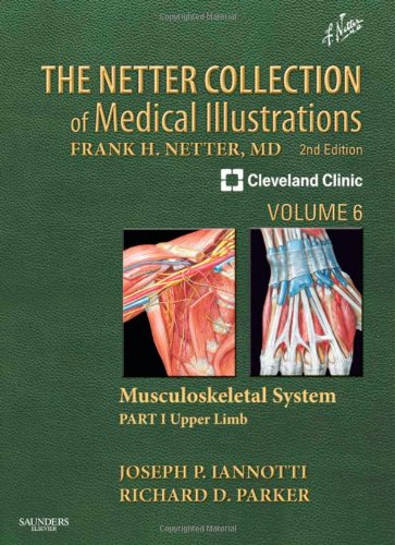 The Netter Collection of Medical Illustrations: Musculoskeletal System, Volume 6, Part I - Upper Limb 2012