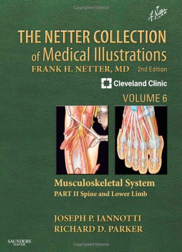 The Netter Collection of Medical Illustrations: Musculoskeletal System, Volume 6, Part II - Spine and Lower Limb 2013
