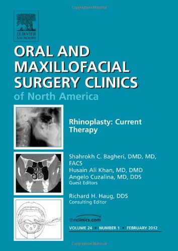 Rhinoplasty: Current Therapy, an Issue of Oral and Maxillofacial Surgery Clinics 2012