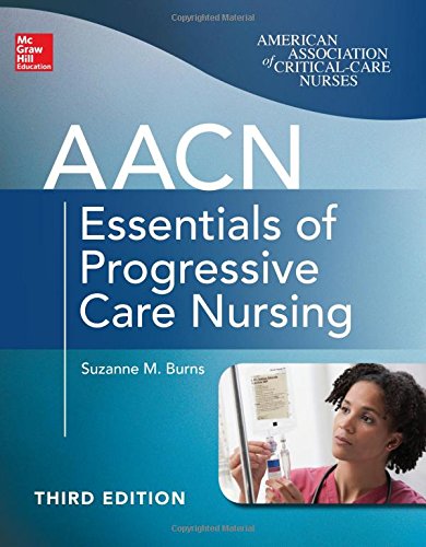 AACN Essentials of Progressive Care Nursing, Third Edition 2014