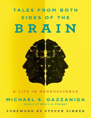 Tales from Both Sides of the Brain: A Life in Neuroscience 2015