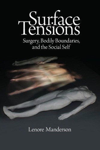 Surface Tensions: Surgery, Bodily Boundaries, and the Social Self 2011