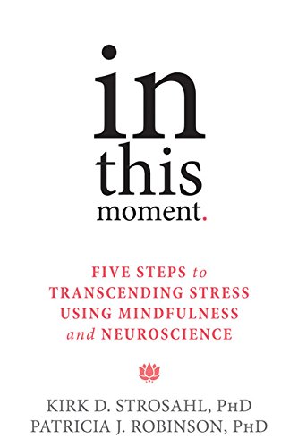 در لحظه: پنج قدم برای غلبه بر استرس با استفاده از ذهن آگاهی و علوم اعصاب