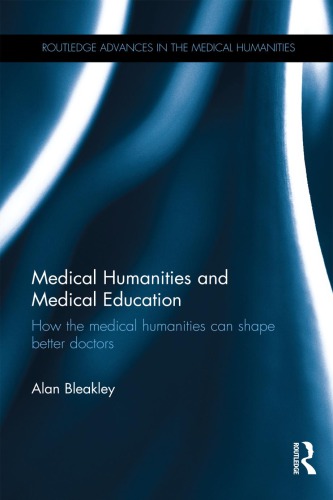 Medical Humanities and Medical Education: How the Medical Humanities Can Shape Better Doctors 2015