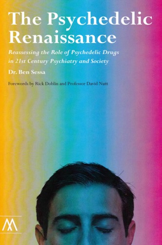 The Psychedelic Renaissance: Reassessing the Role of Psychedelic Drugs in 21st Century Psychiatry and Society 2012