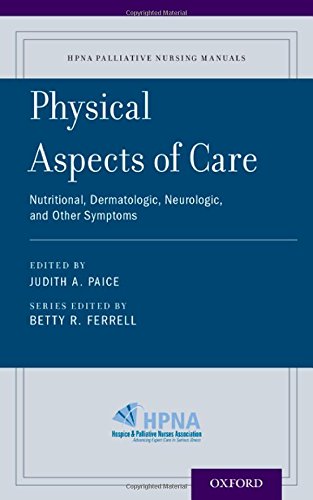 Physical Aspects of Care: Nutritional, Dermatologic, Neurologic and Other Symptoms 2015