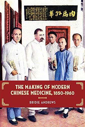 The Making of Modern Chinese Medicine, 1850-1960 2014