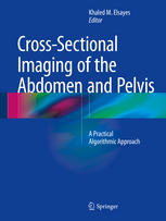 Cross-Sectional Imaging of the Abdomen and Pelvis: A Practical Algorithmic Approach 2015