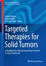 Targeted Therapies for Solid Tumors: A Handbook for Moving Toward New Frontiers in Cancer Treatment 2015