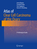 Atlas of Clear Cell Carcinoma of the Ovary: A Pathological Guide 2015