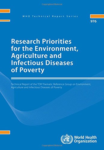 Research Priorities for the Environment, Agriculture and Infectious Diseases of Poverty: Technical Report of the TDR Thematic Reference Group on Environment, Agriculture and Infectious Diseases of Poverty 2013