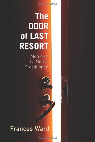 The Door of Last Resort: Memoirs of a Nurse Practitioner 2013