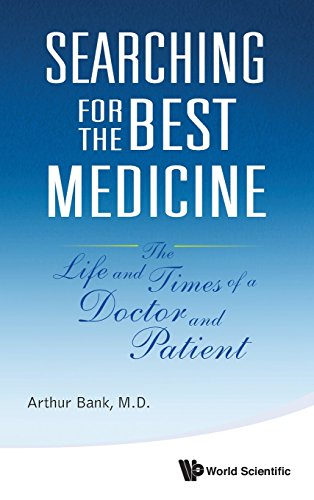 Searching for the Best Medicine: The Life and Times of a Doctor and Patient 2013