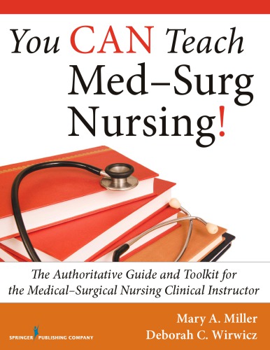 You CAN Teach Med-Surg Nursing!: The Authoritative Guide and Toolkit for the Medical-Surgical Nursing Clinical Instructor 2014