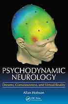 Psychodynamic Neurology: Dreams, Consciousness, and Virtual Reality 2014