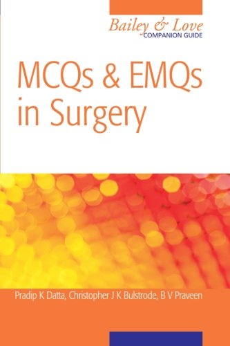 MCQs and EMQs in Surgery: A Bailey & Love Companion Guide 2010