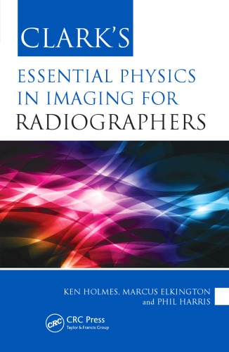 Clark's Essential Physics in Imaging for Radiographers 2013