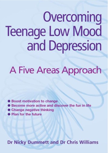 Overcoming Teenage Low Mood and Depression: A Five Areas Approach 2012