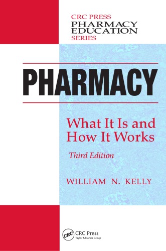 Pharmacy: What It Is and How It Works, Third Edition 2011