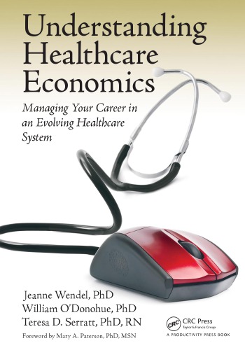 Understanding Healthcare Economics: Managing Your Career in an Evolving Healthcare System 2013