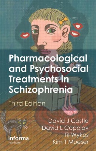 Pharmacological and Psychosocial Treatments in Schizophrenia, Third Edition 2012