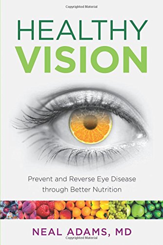 Healthy Vision: Prevent and Reverse Eye Disease Through Better Nutrition 2014