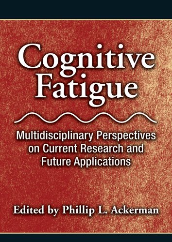 Cognitive Fatigue: Multidisciplinary Perspectives on Current Research and Future Applications 2011