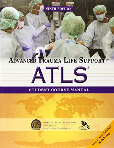 Advanced Trauma Life Support: ATLS Student Course Manual 2012