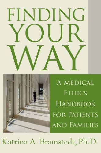 Finding Your Way: A Medical Ethics Handbook for Patients and Families 2012