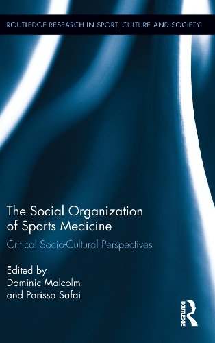 The Social Organization of Sports Medicine: Critical Socio-cultural Perspectives 2012
