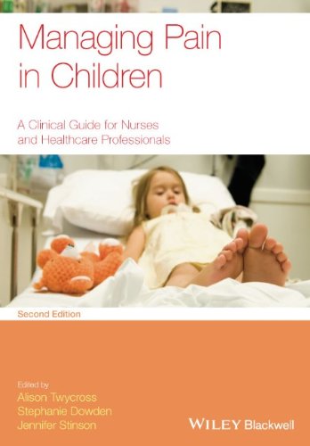 Managing Pain in Children: A Clinical Guide for Nurses and Healthcare Professionals 2013