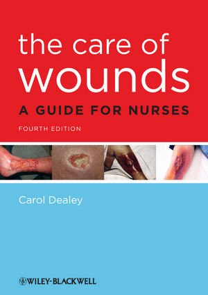 The Care of Wounds: A Guide for Nurses 2012
