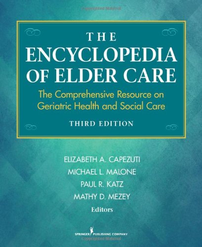 The Encyclopedia of Elder Care: The Comprehensive Resource on Geriatric Health and Social Care, Third Edition 2013