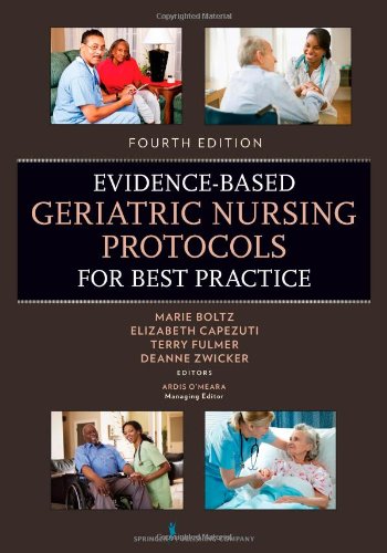 Evidence-Based Geriatric Nursing Protocols for Best Practice: Fourth Edition 2011