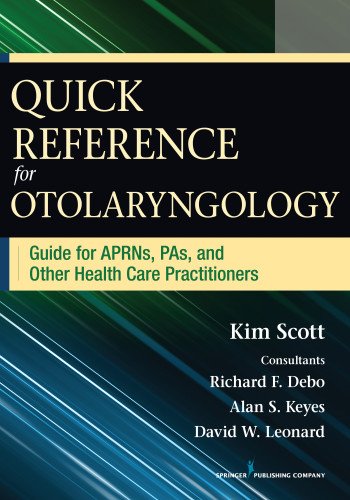 Quick Reference for Otolaryngology: Guide for APRNs, PAs, and Other Healthcare Practitioners 2014