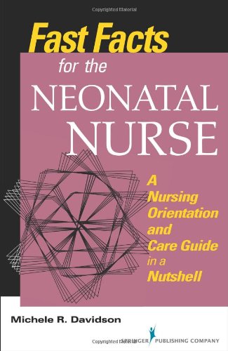 Fast Facts for the Neonatal Nurse: A Nursing Orientation and Care Guide in a Nutshell 2014