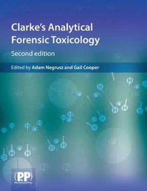 Clarke's Analytical Forensic Toxicology 2013