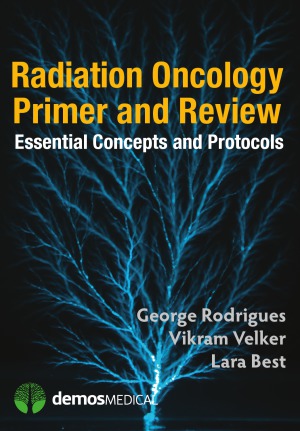 Radiation Oncology Primer and Review: Essential Concepts and Protocols 2013