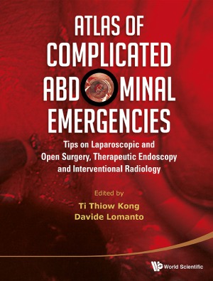 Atlas of Complicated Abdominal Emergencies: Tips on Laparoscopic and Open Surgery, Therapeutic Endoscopy and Interventional Radiology 2013