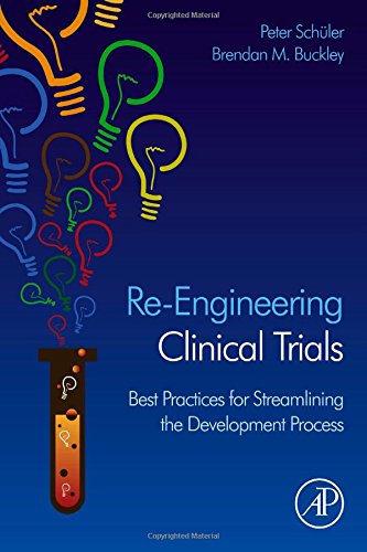 Re-Engineering Clinical Trials: Best Practices for Streamlining the Development Process 2014