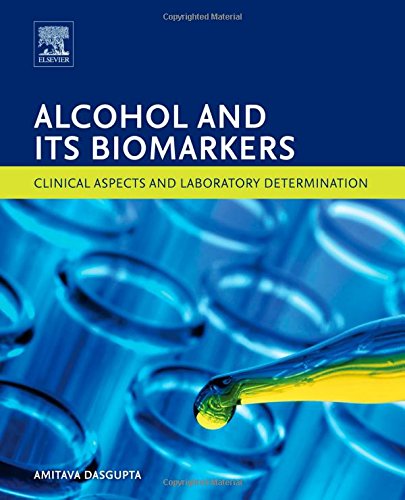 Alcohol and Its Biomarkers: Clinical Aspects and Laboratory Determination 2015