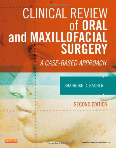 Clinical Review of Oral and Maxillofacial Surgery: A Case-based Approach 2013
