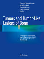 تومورها و ضایعات استخوانی شبیه تومور: برای آسیب شناسان جراحی، جراحان ارتوپد و رادیولوژیست ها