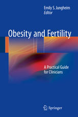 Obesity and Fertility: A Practical Guide for Clinicians 2015