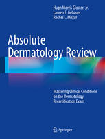 Absolute Dermatology Review: Mastering Clinical Conditions on the Dermatology Recertification Exam 2015