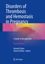 Disorders of Thrombosis and Hemostasis in Pregnancy: A Guide to Management 2015